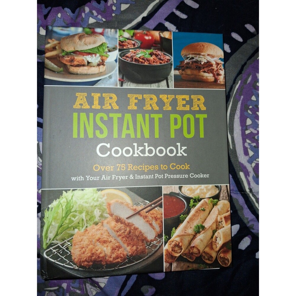 Air Fryer Instant Pot Cookbook Over 75 Easy Recipes Paperback